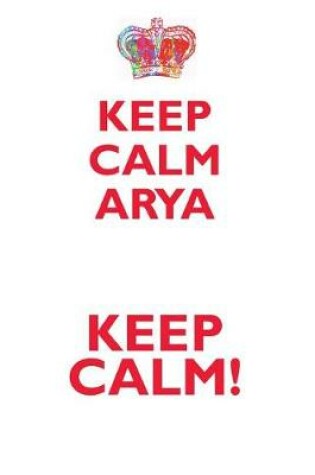 Cover of KEEP CALM ARYA! AFFIRMATIONS WORKBOOK Positive Affirmations Workbook Includes