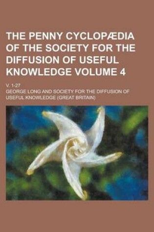 Cover of The Penny Cyclopaedia of the Society for the Diffusion of Useful Knowledge; V. 1-27 Volume 4
