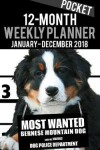 Book cover for 2018 Pocket Weekly Planner - Most Wanted Bernese Mountain Dog