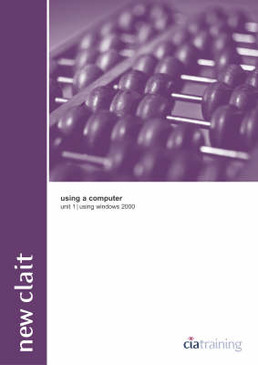 Book cover for New CLAIT Unit 1 Using a Computer Using Windows 2000