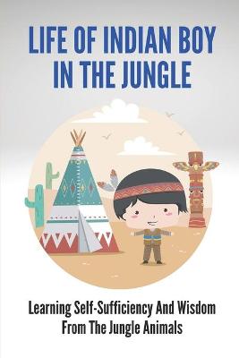 Book cover for Life Of Indian Boy In The Jungle