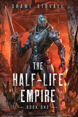 Book cover for The Half-Life Empire