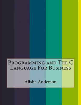 Book cover for Programming and the C Language for Business