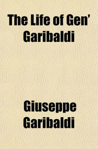 Cover of The Life of Gen' Garibaldi