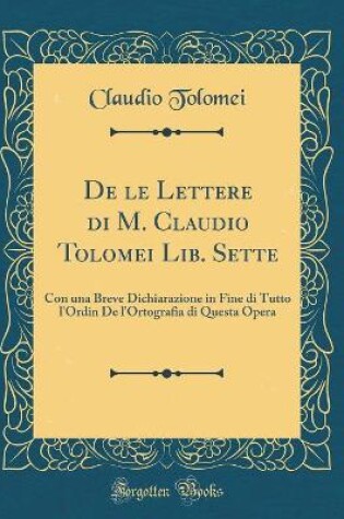 Cover of de Le Lettere Di M. Claudio Tolomei Lib. Sette