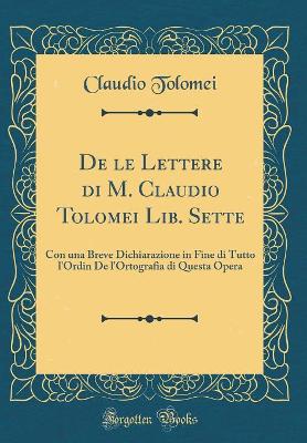 Book cover for de Le Lettere Di M. Claudio Tolomei Lib. Sette