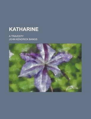 Book cover for Katharine; A Travesty