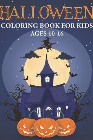 Cover of Halloween Coloring Book for Kids Ages 10-16
