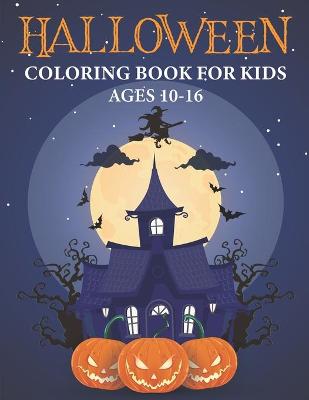 Book cover for Halloween Coloring Book for Kids Ages 10-16