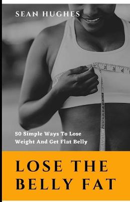 Book cover for Lose The Belly Fat