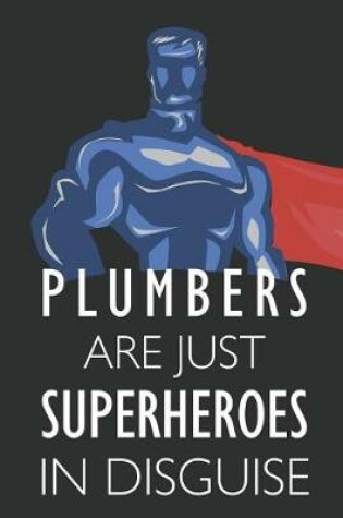 Cover of Plumbers Are Just Superheroes in Disguise