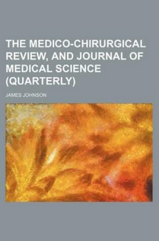Cover of The Medico-Chirurgical Review, and Journal of Medical Science (Quarterly)