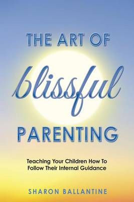 Book cover for The Art of Blissful Parenting