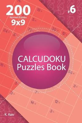 Cover of Calcudoku - 200 Normal Puzzles 9x9 (Volume 6)