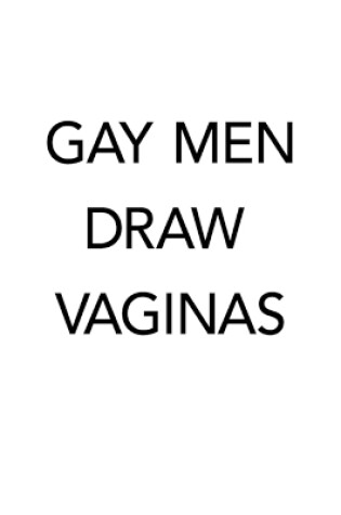 Cover of Gay Men Draw Vaginas