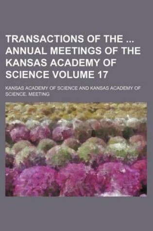Cover of Transactions of the Annual Meetings of the Kansas Academy of Science Volume 17