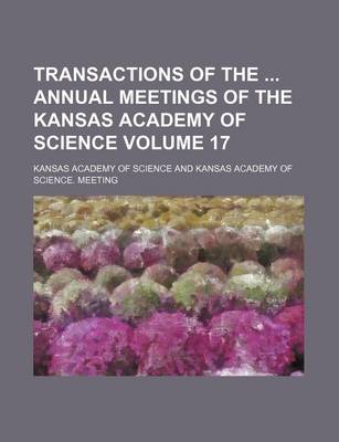 Book cover for Transactions of the Annual Meetings of the Kansas Academy of Science Volume 17