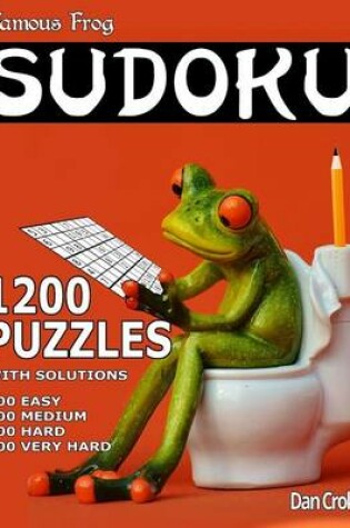 Cover of Famous Frog Sudoku 1,200 Puzzles. 300 Easy, 300 Medium, 300 Hard & 300 Very Hard