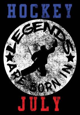 Book cover for Hockey Legends Are Born In July