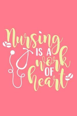 Cover of Nursing Is A Work Of Heart