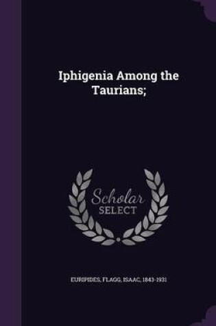 Cover of Iphigenia Among the Taurians;
