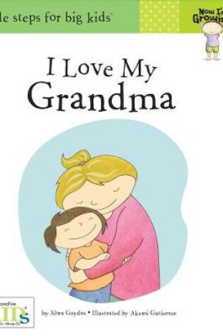 Cover of Now I'm Growing!: I Love My Grandma