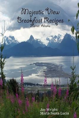 Book cover for Majestic View Breakfast Recipes: Homer, Alaska