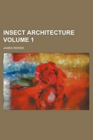 Cover of Insect Architecture Volume 1