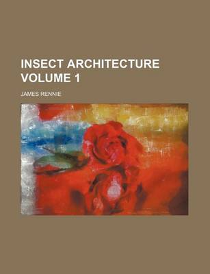 Book cover for Insect Architecture Volume 1