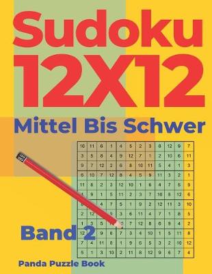 Cover of Sudoku 12x12 Mittel Bis Schwer - Band 2