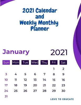 Cover of 2021 Calendar and Weekly Monthly Planner - Daily, Weekly and Monthly Planner for 2021 wits Notes Agenda