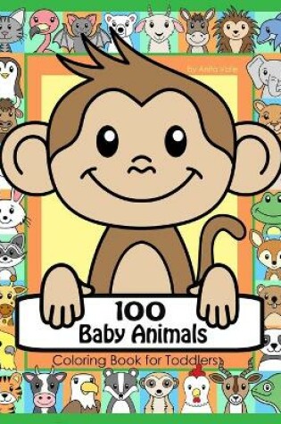 Cover of 100 Baby Animals Coloring Book for Toddlers
