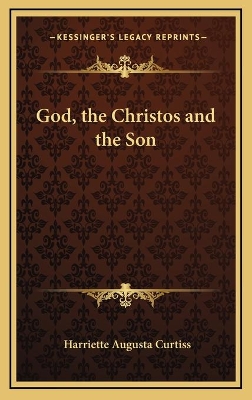 Book cover for God, the Christos and the Son