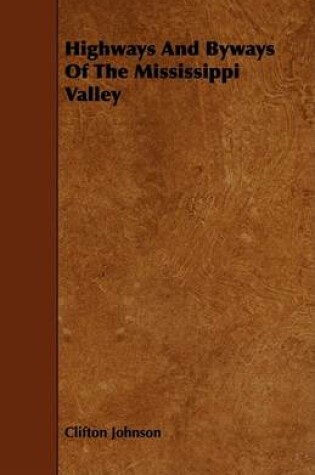 Cover of Highways And Byways Of The Mississippi Valley