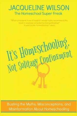 Cover of It's Homeschooling, Not Solitary Confinement