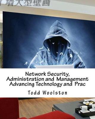 Book cover for Network Security, Administration and Management Advancing Technology and Prac