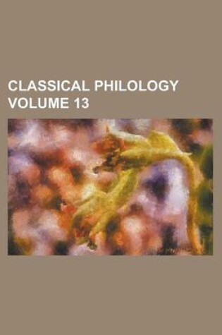 Cover of Classical Philology Volume 13