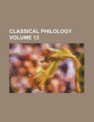 Book cover for Classical Philology Volume 13