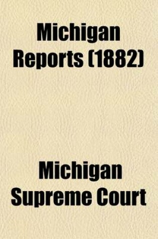 Cover of Michigan Reports (Volume 47); Cases Decided in the Supreme Court of Michigan