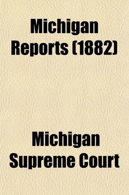 Book cover for Michigan Reports (Volume 47); Cases Decided in the Supreme Court of Michigan