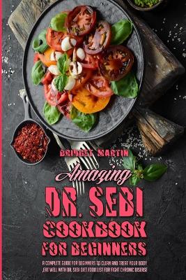 Book cover for Amazing Dr. Sebi Cookbook For Beginners