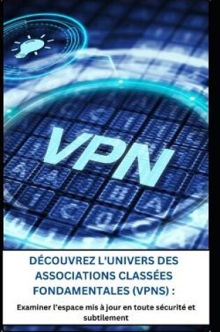 Cover of D�couvrez l'Univers Des Associations Class�es Fondamentales (Vpns)