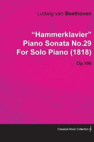 Cover of "HammerKlavier" Piano Sonata No.29 By Ludwig Van Beethoven For Solo Piano (1818) Op.106