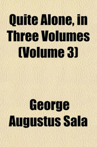 Cover of Quite Alone, in Three Volumes (Volume 3)