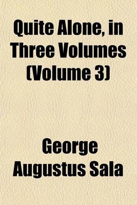 Book cover for Quite Alone, in Three Volumes (Volume 3)