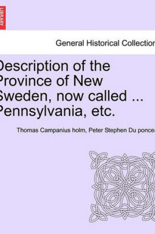 Cover of Description of the Province of New Sweden, Now Called ... Pennsylvania, Etc.