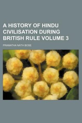 Cover of A History of Hindu Civilisation During British Rule Volume 3