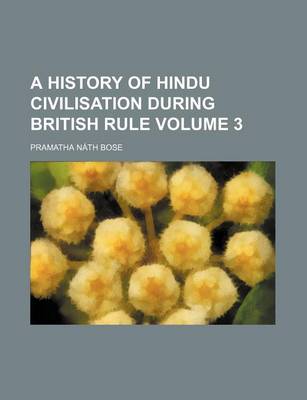 Book cover for A History of Hindu Civilisation During British Rule Volume 3