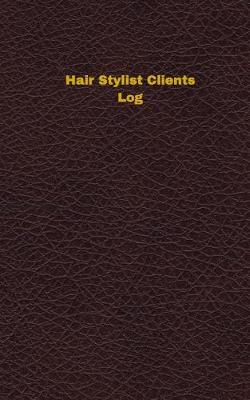 Book cover for Hair Stylist Clients Log (Logbook, Journal - 96 pages, 5 x 8 inches)