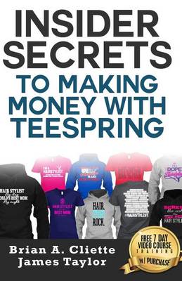 Book cover for Insider Secrets to Making Money with Teespring